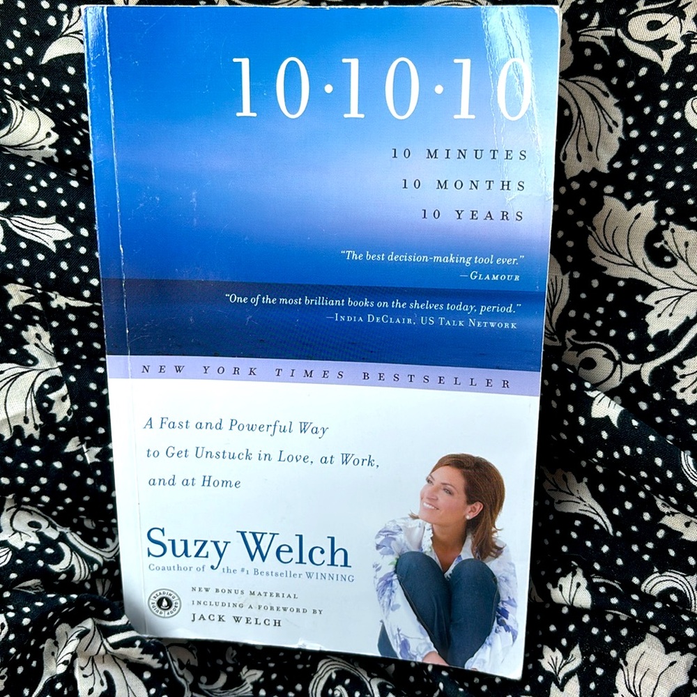 10 10 10 By Suzy Welch 10 Minutes 10 Months 10 Years “..Get Unstuck in Love..”